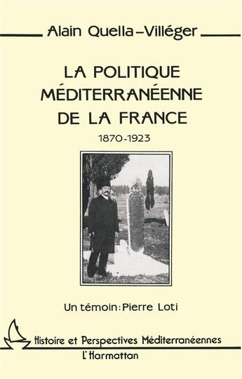 Couverture du livre « La politique méditerrannéenne de la France ; 1870-1923 » de Alain Quella-Villeger aux éditions L'harmattan