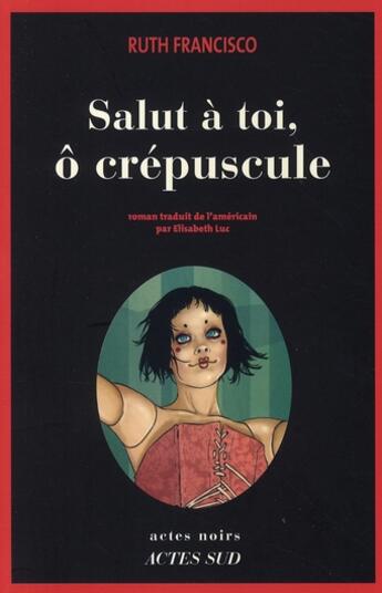 Couverture du livre « Salut à toi, ô crépuscule » de Ruth Francisco aux éditions Actes Sud