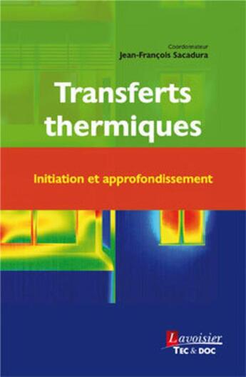 Couverture du livre « Transferts thermiques ; initiation et approfondissement » de Jean-Francois Sacadura aux éditions Tec Et Doc