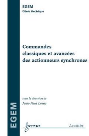 Couverture du livre « Commandes classiques et avancées des actionneurs synchrones » de Jean-Paul Louis aux éditions Hermes Science Publications