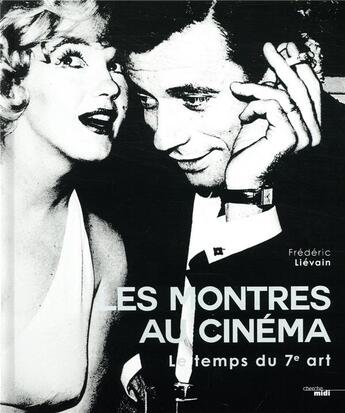 Couverture du livre « Le temps du 7ème art, les montres au cinéma » de Frederic Lievain aux éditions Cherche Midi