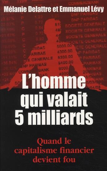 Couverture du livre « L'homme qui valait cinq milliards » de Melanie Delattre aux éditions First