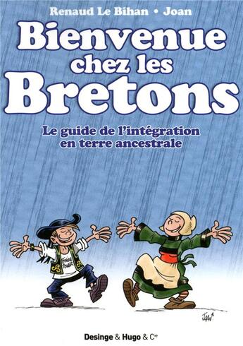 Couverture du livre « Bienvenue chez les Bretons ; le guide de l'intégration en terre ancestrale » de Joan et Renaud Le Bihan aux éditions Desinge Hugo Cie