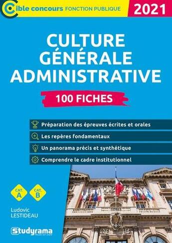 Couverture du livre « Culture générale administrative ; 100 fiches (édition 2021) » de Lestideau Ludovic aux éditions Studyrama