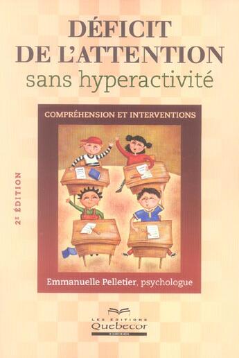 Couverture du livre « Deficit de l'attention sans hyperactivite - comprehension et interventions 2ed » de Emmanuelle Pelletier aux éditions Quebecor