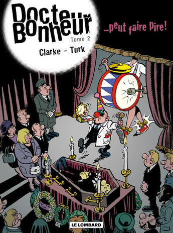 Couverture du livre « Docteur bonheur Tome 2 ; peut faire pire » de Turk et Clarke aux éditions Lombard