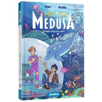 Couverture du livre « Mission Médusa Tome 1 : Les aventuriers de la mer » de Moka et Myrtille aux éditions Play Bac