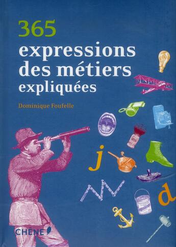 Couverture du livre « 365 expressions des métiers expliquées » de Dominique Foufelle aux éditions Chene