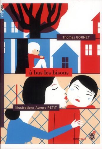 Couverture du livre « À bas les bisous ! » de Aurore Petit et Thomas Gornet aux éditions Rouergue