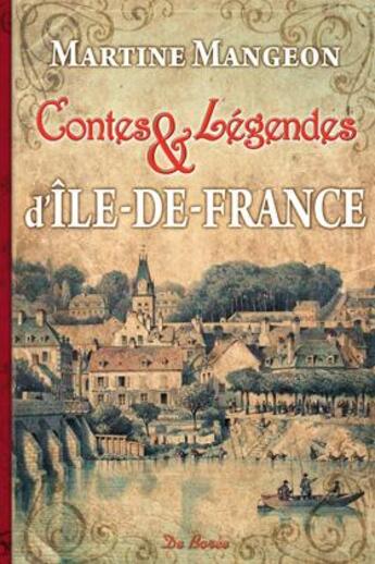 Couverture du livre « Contes et légendes d'Île-de-France » de Martine Mangeon aux éditions De Boree