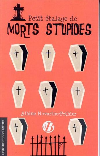 Couverture du livre « Petit étalage de morts stupides » de Albine Novarino-Pothier aux éditions De Boree