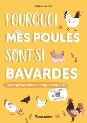 Couverture du livre « Pourquoi mes poules sont si bavardes : Décryptons leurs comportements » de Pascale Nuttall aux éditions Rustica