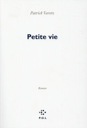 Couverture du livre « Petite vie » de Patrick Varetz aux éditions P.o.l