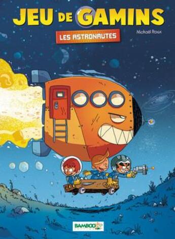 Couverture du livre « Jeu de gamins Tome 4 : les astronautes » de Dawid et Mickael Roux aux éditions Bamboo