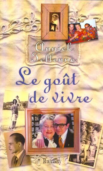 Couverture du livre « Le gout de vivre ; la recette du bonheur » de Annick Tellenne aux éditions Ramsay