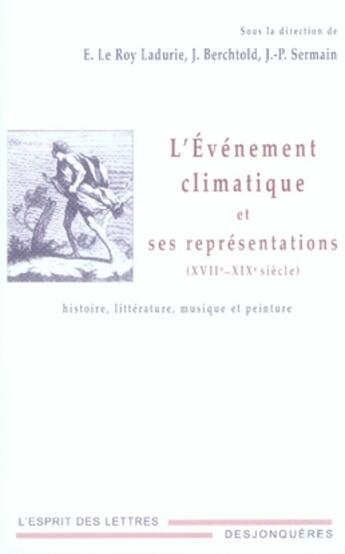 Couverture du livre « L'évènement climatique et ses représentations, xvii-xix siècle ; histoire, littérature, musique et peinture » de  aux éditions Desjonqueres