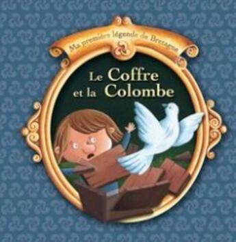 Couverture du livre « Ma première légende de Bretagne Tome 8 : le coffre et la colombe » de Christophe Boncens aux éditions Beluga