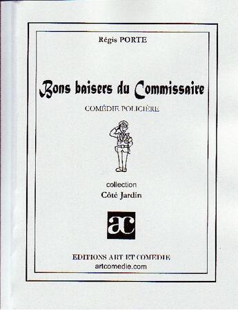Couverture du livre « Bons baisers du commissaire » de Regis Porte aux éditions Art Et Comedie