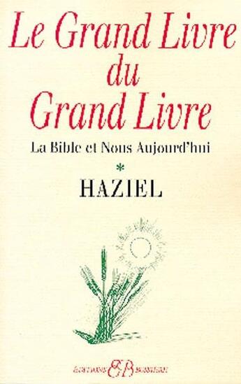 Couverture du livre « Le grand livre du grand livre t.1 ; la Bible et nous aujourd'hui » de Haziel aux éditions Bussiere