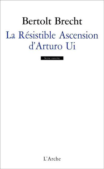 Couverture du livre « La résistible ascension d'Arturo Ui » de Bertolt Brecht aux éditions L'arche