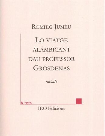 Couverture du livre « Lo viatge alambicant dau professor gròsdenas » de Romieg Jumeu aux éditions Institut D'etudes Occitanes