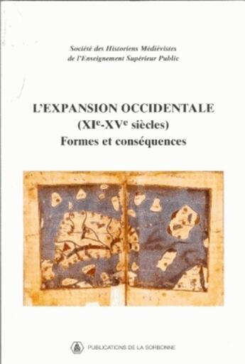 Couverture du livre « L' Expansion occidentale (XIe-XVe siècles) : Formes et conséquences, XXXIIIe congrès de la SHMES (Madrid, Casa Velazquez, 23-26 mai 2002) » de Publi Sorbonne aux éditions Editions De La Sorbonne