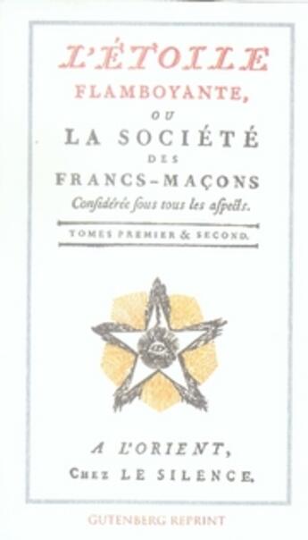 Couverture du livre « L'étoile flamboyante ou la société des francs-maçons t.1 et t.2 » de Baron De Tschoudy aux éditions Gutemberg