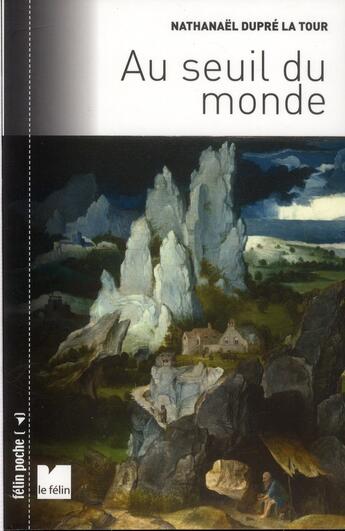 Couverture du livre « Au seuil du monde » de Nathanael Dupre La Tour aux éditions Felin