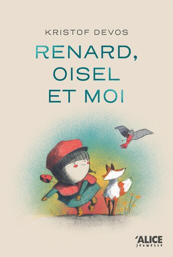 Couverture du livre « Renard, oisel et moi » de Kristof Devos aux éditions Alice