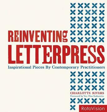 Couverture du livre « Reinventing letterpress ; inspirational pieces by contemporary practitioners » de Charlotte Rivers aux éditions Rotovision