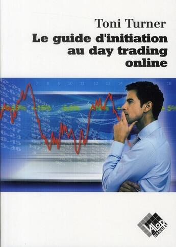 Couverture du livre « Le guide d'initiation au daytrading online » de Toni Turner aux éditions Valor