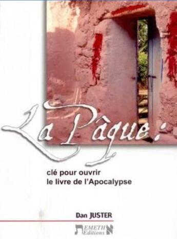 Couverture du livre « La Pâque : clé pour ouvrir le livre de l'Apocalypse » de Juster Dan aux éditions Emeth