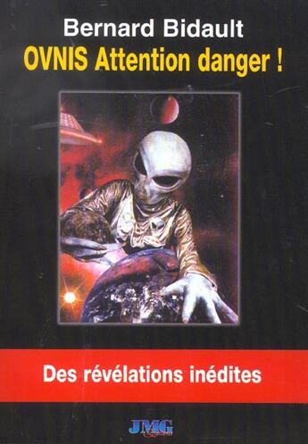Couverture du livre « Ovnis attention danger ! » de Bernard Bidault aux éditions Jmg