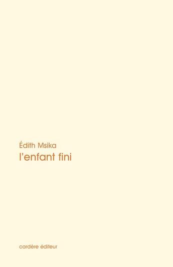 Couverture du livre « L'enfant fini » de Edith Msika aux éditions La Cardere