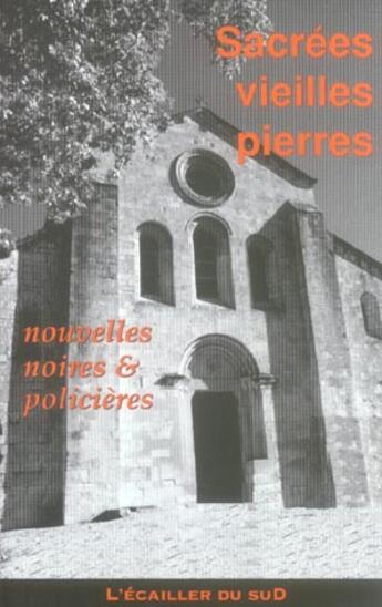 Couverture du livre « Sacrees Vieilles Pierres » de  aux éditions L'ecailler Du Sud