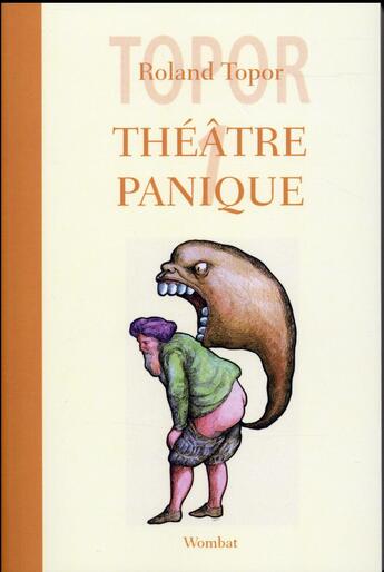 Couverture du livre « Théâtre panique t.1 ; le bébé de Monsieur Laurent, Fatidik et Opéra, ou les passions moyennes, Vinci avait raison » de Roland Topor aux éditions Wombat