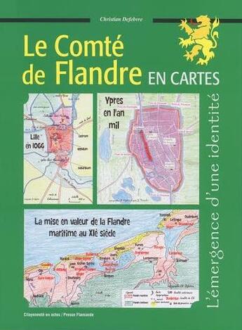 Couverture du livre « Le comté de Flandre en cartes » de Christian Defebvre aux éditions Citoyennete En Actes