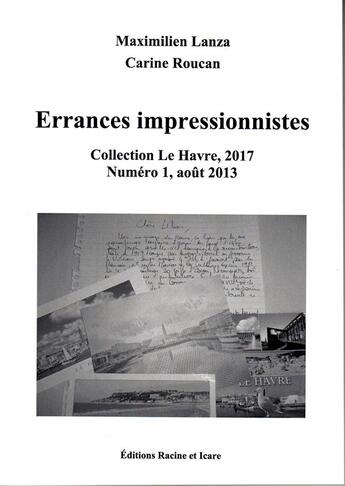 Couverture du livre « Errances impressionnistes ; Le Havre 2017 t.1 » de Maximilien Lanza et Roucan Carine aux éditions Racine Et Icare