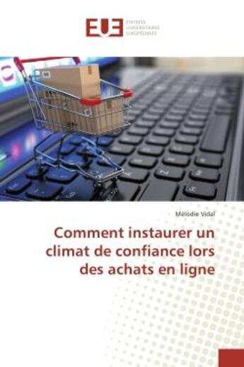 Couverture du livre « Comment instaurer un climat de confiance lors des achats en ligne » de Mélodie Vidal aux éditions Editions Universitaires Europeennes