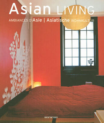 Couverture du livre « Asian living ; ambiances d'Asie ; asiatische wohnkultur » de  aux éditions Taschen