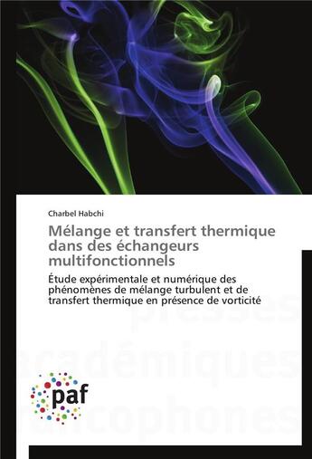 Couverture du livre « Melange et transfert thermique dans des echangeurs multifonctionnels » de Habchi-C aux éditions Presses Academiques Francophones