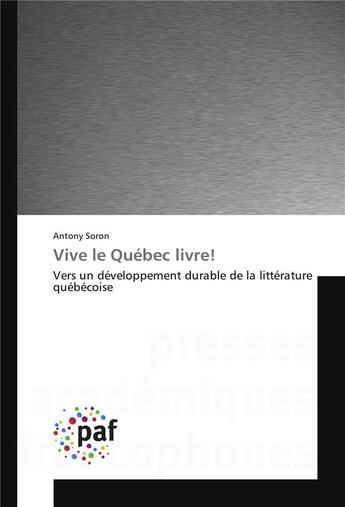 Couverture du livre « Vive le quebec livre! » de Antony Soron aux éditions Presses Academiques Francophones