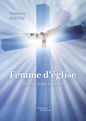 Couverture du livre « Femme d'église ; histoire d'une exorciste » de Florence Polyte aux éditions Baudelaire