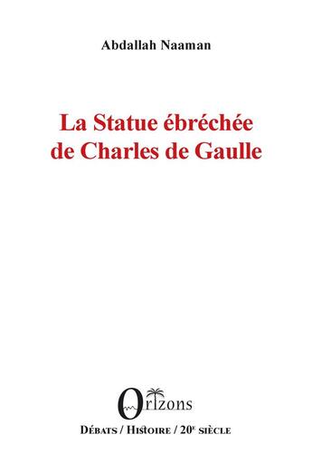 Couverture du livre « La statue ébréchée de Charles de Gaulle » de Abdallah Naaman aux éditions Orizons