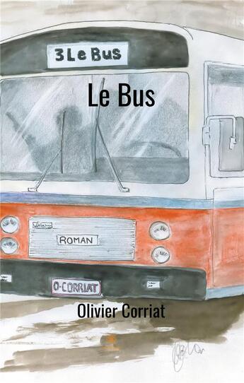 Couverture du livre « Le bus » de Olivier Corriat aux éditions Le Lys Bleu