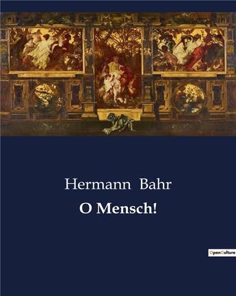 Couverture du livre « O Mensch! » de Hermann Bahr aux éditions Culturea