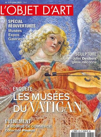 Couverture du livre « L'objet d'art n 579 - tresors du vatican - juin 2021 » de  aux éditions L'objet D'art