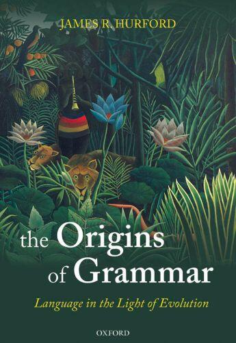 Couverture du livre « The Origins of Grammar: Language in the Light of Evolution II » de Hurford James R aux éditions Oup Oxford