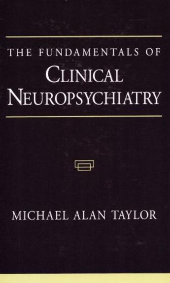 Couverture du livre « The Fundamentals of Clinical Neuropsychiatry » de Taylor Michael Alan aux éditions Oxford University Press Usa