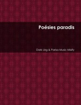 Couverture du livre « Poesies paradis » de Dark Leg aux éditions Lulu